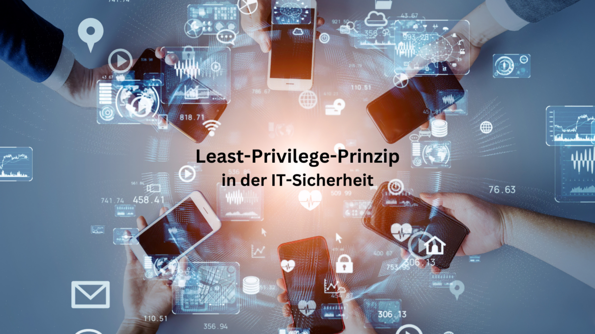 Was ist das Least-Privilege-Prinzip und warum ist es wichtig?